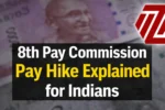 8th Pay Commission Pay Hike Explained for Indians